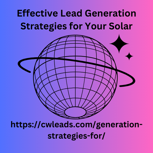 Effective Lead Generation Strategies for Your Solar