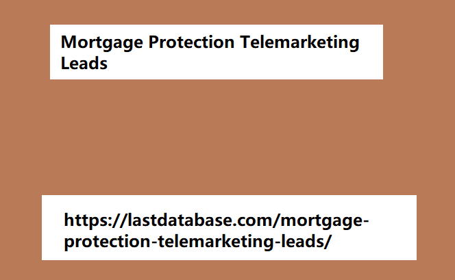 Mortgage Protection Telemarketing Leads