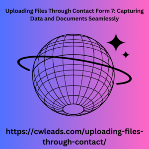 Uploading Files Through Contact Form 7 Capturing Data and Documents Seamlessly